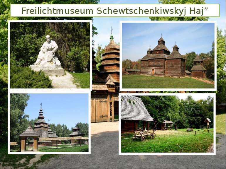Freilichtmuseum Schewtschenkiwskyj Haj”