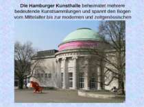 Die Hamburger Kunsthalle beheimatet mehrere bedeutende Kunstsammlungen und sp...