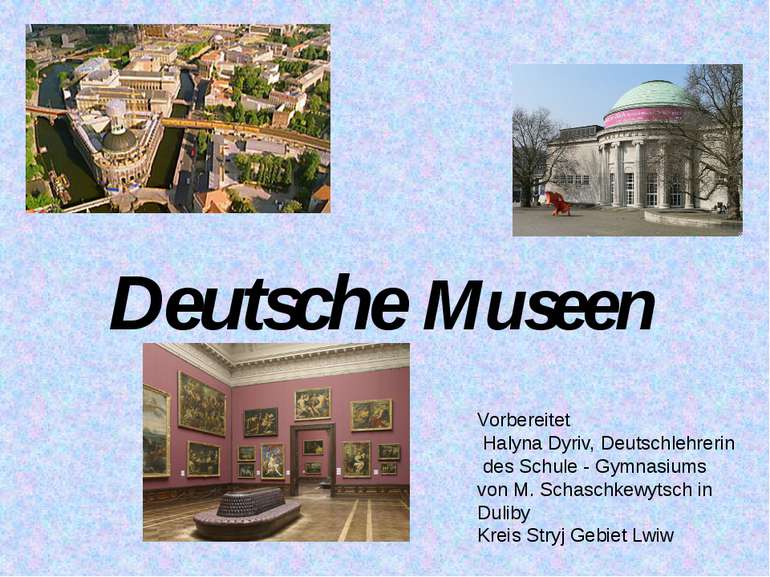 Deutsche Museen Vorbereitet Halyna Dyriv, Deutschlehrerin des Schule - Gymnas...