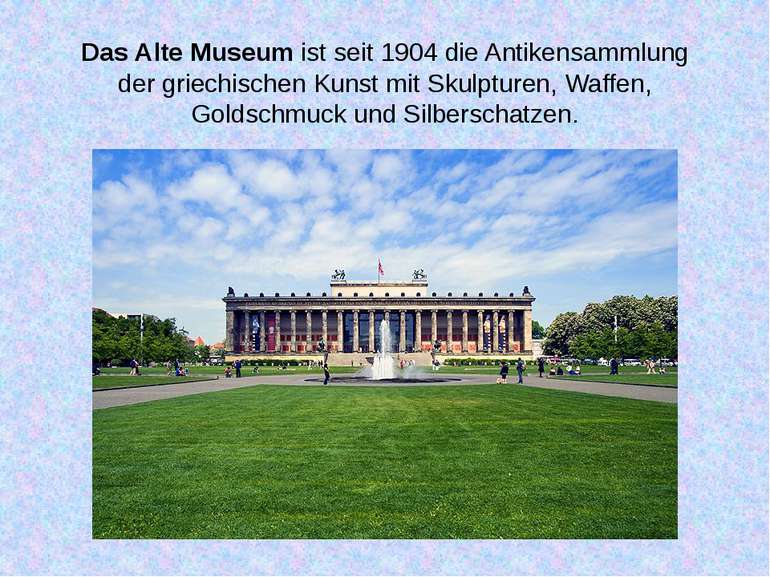 Das Alte Museum ist seit 1904 die Antikensammlung der griechischen Kunst mit ...