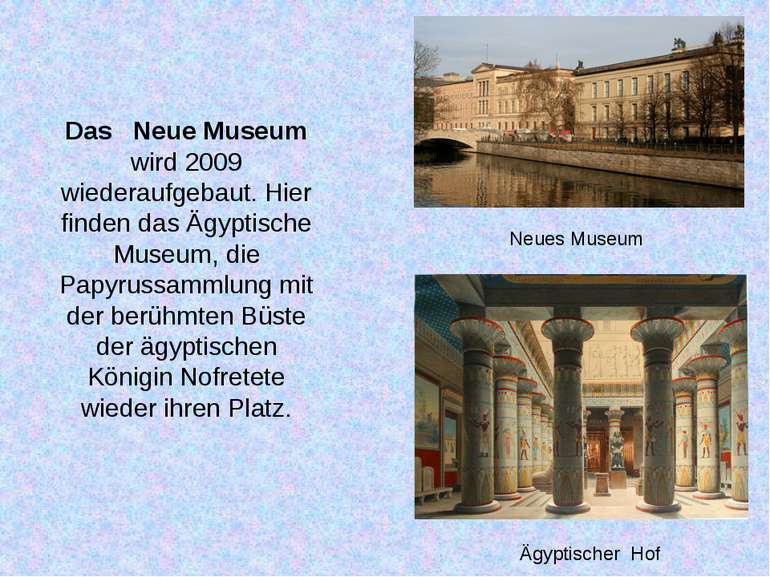 Das Neue Museum wird 2009 wiederaufgebaut. Hier finden das Ägyptische Museum,...
