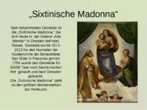 „Sixtinische Madonna“ Sein bekanntestes Gemälde ist die „Sixtinische Madonna,...