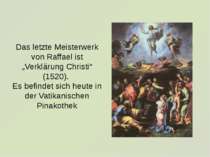 Das letzte Meisterwerk von Raffael ist „Verklärung Christi“ (1520). Es befind...