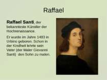 Raffael Raffael Santi, der bekannteste Künstler der Hochrenaissance. Er wurde...