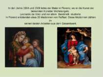 In den Jahre 1504 und 1506 lebte der Maler in Florenz, wo er die Kunst der be...