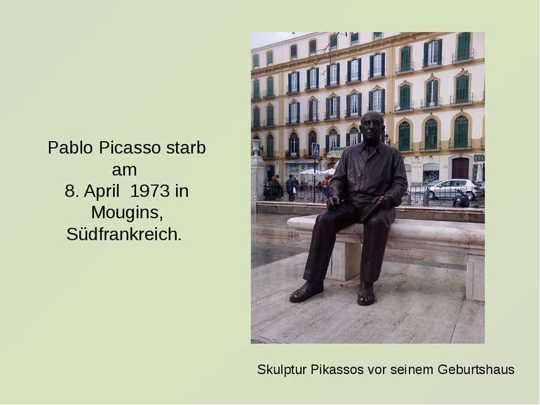 Skulptur Pikassos vor seinem Geburtshaus Pablo Picasso starb am 8. April 1973...