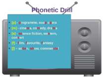 Phonetic Drill [p] - programme, soap opera [m] - cinema, comedy, drama [s] - ...
