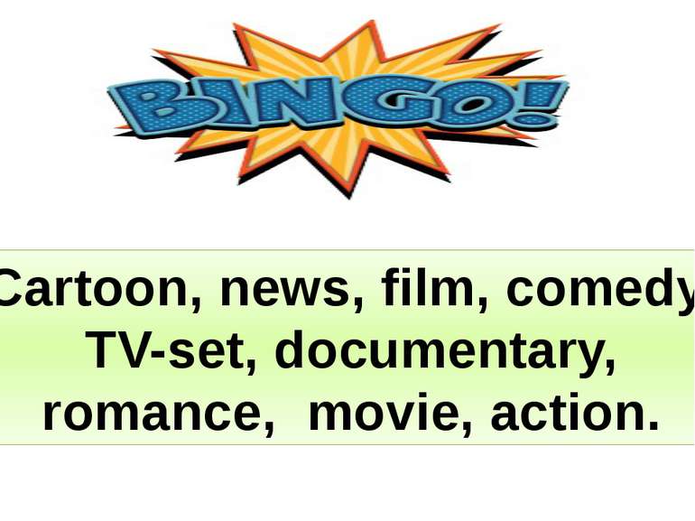 Cartoon, news, film, comedy, TV-set, documentary, romance, movie, action.