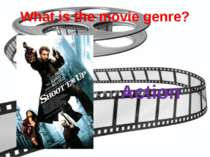 What is the movie genre? Action