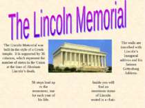 The Lincoln Memorial was built in the style of a Greek temple. It is supporte...