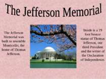 The Jefferson Memorial was built to resemble Monticello, the home of Thomas J...