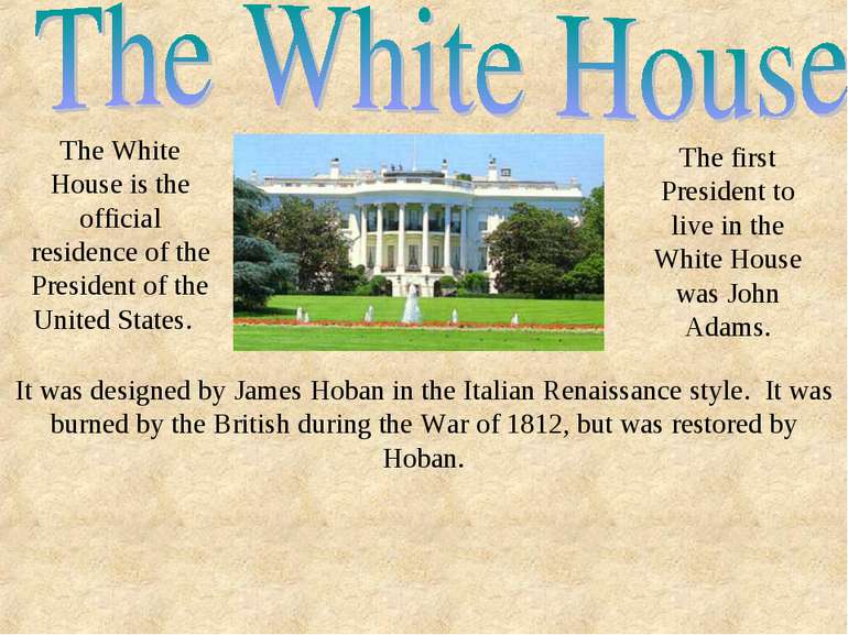 The White House is the official residence of the President of the United Stat...