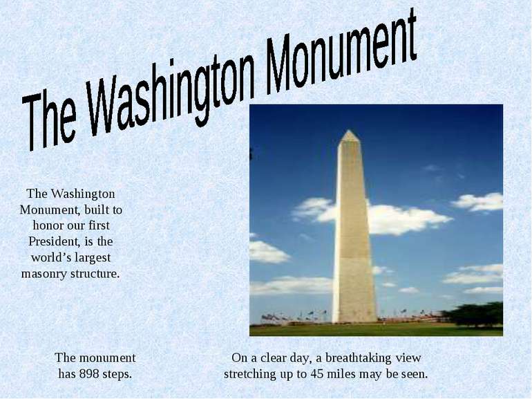 The Washington Monument, built to honor our first President, is the world’s l...