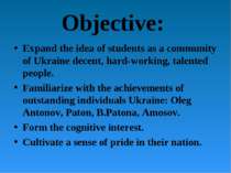 Objective: Expand the idea of students as a community of Ukraine decent, hard...