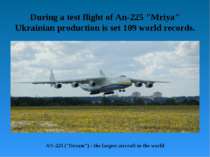 During a test flight of An-225 "Mriya" Ukrainian production is set 109 world ...