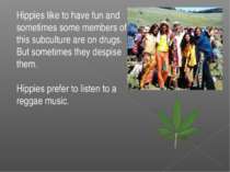 Hippies like to have fun and sometimes some members of this subculture are on...