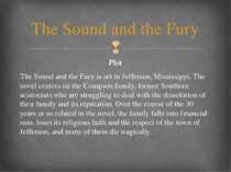 Plot The Sound and the Fury is set in Jefferson, Mississippi. The novel cente...