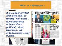 What is a Newspaper ? It is a paper printed and sold daily or weekly with new...