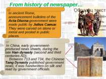 From history of newspaper… In ancient Rome, announcement bulletins of the Act...