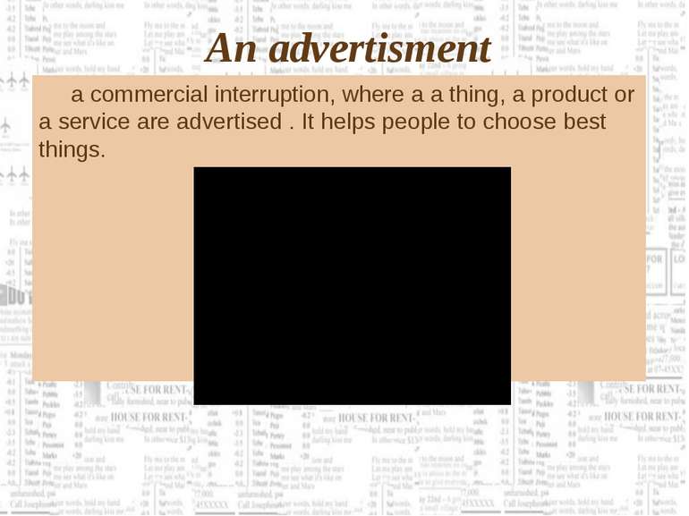 An advertisment a commercial interruption, where a a thing, a product or a se...