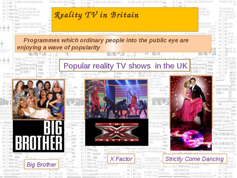 Reality TV in Britain Programmes which ordinary people into the public eye ar...