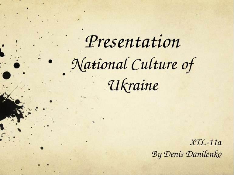 Presentation National Culture of Ukraine XTL-11a By Denis Danilenko