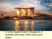 It is the largest hotel in Singapore, it includes more than 2500 rooms and su...
