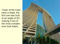 Tower of the hotel have a slope, the first one was built at an angle of 26°, ...