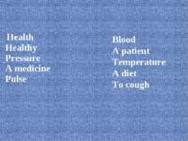 Health Healthy Pressure A medicine Pulse Blood A patient Temperature A diet T...