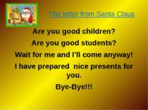 The letter from Santa Claus Are you good children? Are you good students? Wai...
