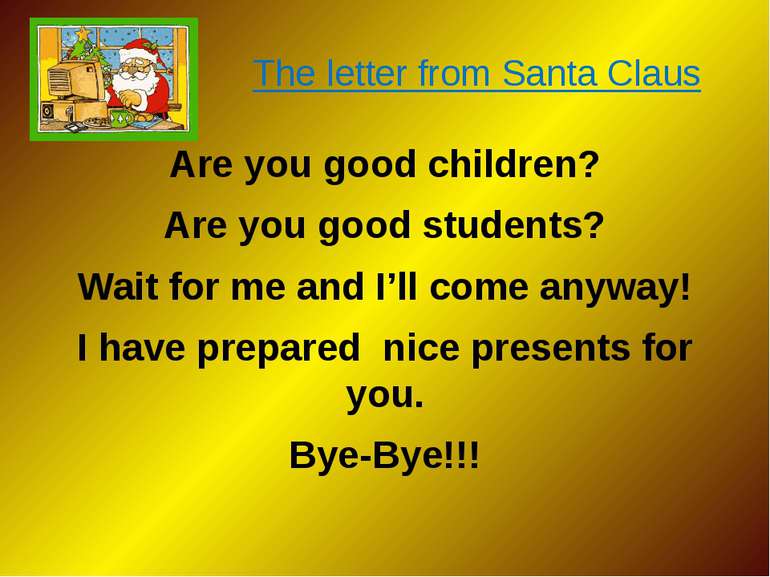 The letter from Santa Claus Are you good children? Are you good students? Wai...