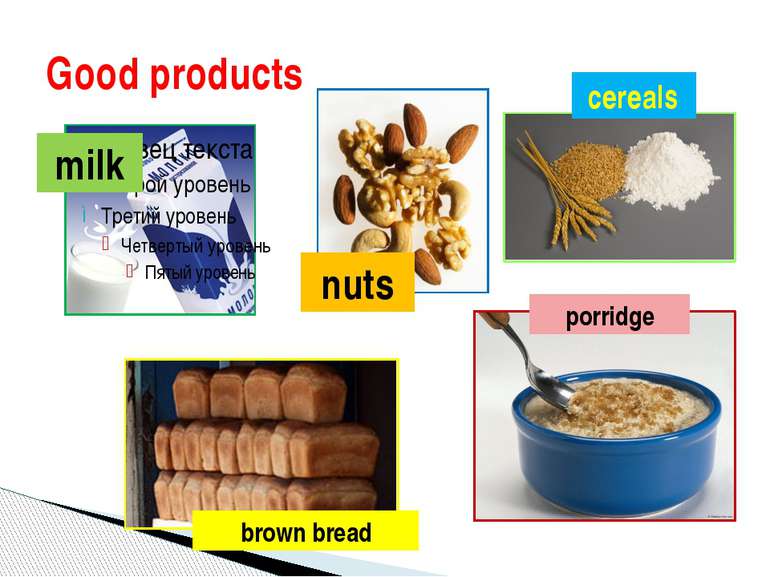 Good products nuts milk cereals brown bread porridge