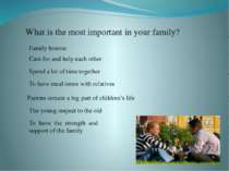 Family honour Care for and help each other Spend a lot of time together To ha...