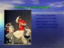 History of development This culture appeared comparatively recently, approxim...