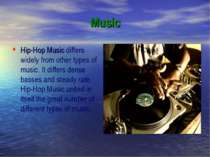 Music Hip-Hop Music differs widely from other types of music. It differs dens...