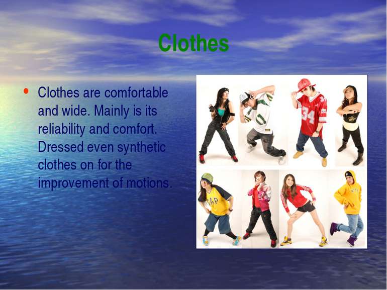 Clothes Clothes are comfortable and wide. Mainly is its reliability and comfo...