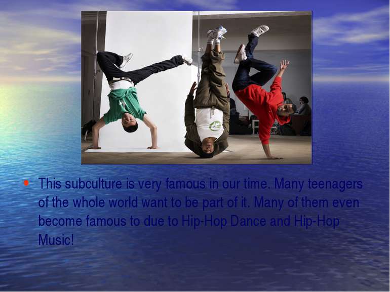 This subculture is very famous in our time. Many teenagers of the whole world...