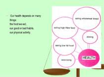 Our health depends on many things: the food we eat, our good or bad habits, o...