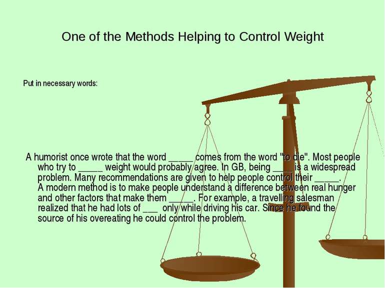 One of the Methods Helping to Control Weight Put in necessary words: A humori...