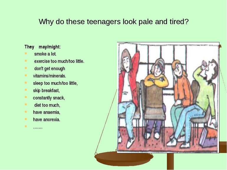 Why do these teenagers look pale and tired? They may/might: smoke a lot. exer...