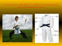 Karatekas wear an outfit called “gi”- a white pair of loose-fitting pants and...