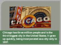 Chicago has three million people and is the third-biggest city in the United ...