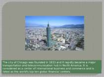 The city of Chicago was founded in 1833 and it rapidly became a major transpo...