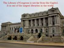 The Library of Congress is not far from the Capitol. It is one of the largest...