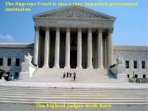 The highest judges work here. The Supreme Court is also a very important gove...