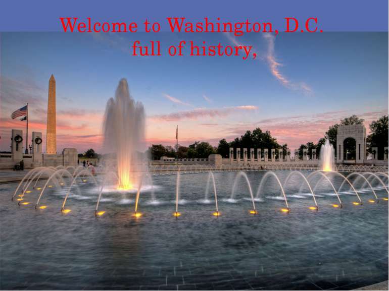 Welcome to Washington, D.C. full of history,