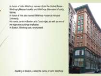 Building in Boston, called the name of John Winthrop In honor of John Winthro...