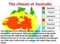 The climate of Australia Australia has several different climatic regions , f...