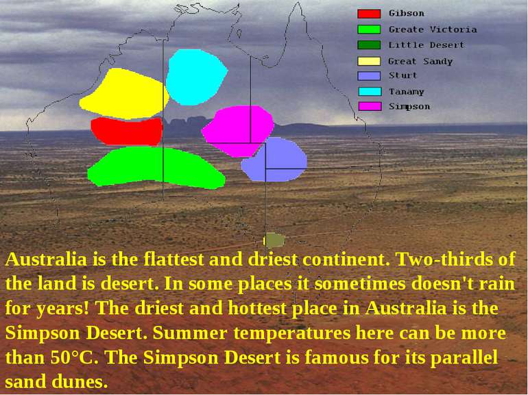Australia is the flattest and driest continent. Two-thirds of the land is des...