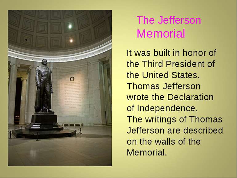 The Jefferson Memorial It was built in honor of the Third President of the Un...